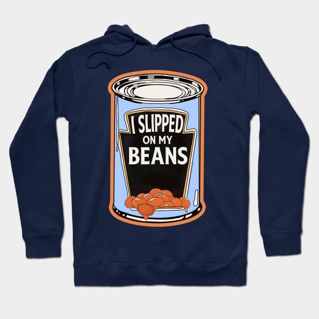 I Slipped On My Beans Hoodie by watsonprime